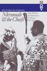 Nkrumah & the Chiefs: The Politics of Chieftaincy in Ghana, 1951–1960 (Western African Studies) cover image