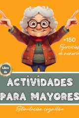 Libro de Actividades para Mayores | Más de 150 ejercicios de memoria | Estimulación cognitiva | Demencia, Alzheimer, Parkinson (Libros de actividades para personas mayores) (Spanish Edition) cover image