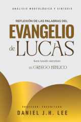 Reflexión de las palabras del evangelio de Lucas Análisis morfológico y sintaxis en griego bíblico cover image