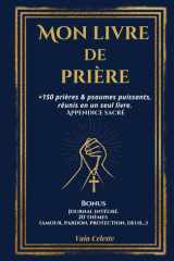 Mon livre de prière: +150 prières & psaumes puissants, réunis en un seul livre. Appendice sacré, Journal intégré. 20 thèmes cover image