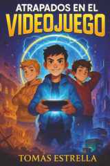 Atrapados en el videojuego Una novela de aventuras para niños a partir de 9 años cover image