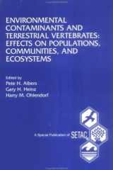 Environmental Contaminants and Terrestrial Vertebrates: Effects on Populations, Communities, and Ecosystems (Setac Special Publications Series) cover image