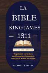 La Bible King James 1611 Et Ses Apocryphes - Un guide clair sur les livres supplémentaires, l'histoire de la traduction et le débat sur le canon cover image