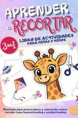 Aprender a Recortar: Libro de Actividades con Tijeras para Niños de 3 a 6 Años | 100 Páginas + de 80 Ejercicios para Colorear, Recortar y Pegar | ... y Worldschooling (Spanish Edition) cover image