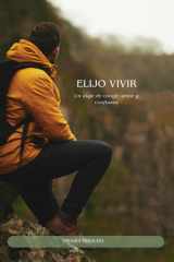 Elijo Vivir - Un viaje de coraje, amor y confianza cover image