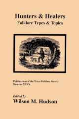 Hunters and Healers: Folklore Types and Topics (Publications of the Texas Folklore Society (Paperback)) cover image