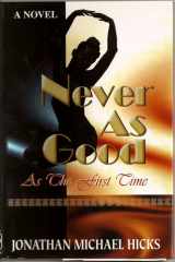 Never As Good As the First Time cover image