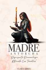 Madre Antorcha: “Deja que tu oración haga retroceder las tinieblas” (Spanish Edition) cover image