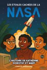 Les étoiles cachées de la NASA: L’histoire de Katherine, Dorothy et Mary (French Edition) cover image