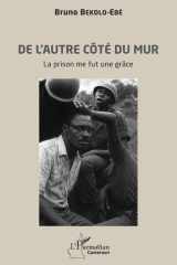 De l'autre côté du mur - La prison me fut une grâce cover image