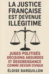 La justice française est devenue illégitime - Juges politisés décisions absurdes et désobéissance comme devoir civique cover image