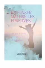 RAYONNER MALGRÉ LES ÉPREUVES: Un guide de lumière pour guérir, s'aimer et se transformer cover image
