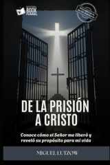 De la prisión a Cristo. - Conoce cómo el Señor me liberó y reveló su propósito para mi vida. cover image