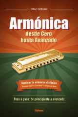 Armónica desde Cero hasta Avanzado: Dominando la armónica diatónica – Paso a paso: de principiante a avanzado (Spanish Edition) cover image