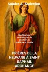 Prières de la Neuvane À Saint Raphaïl Archange - Neuf jours de dévotion pour la guérison, la guidance et la paix cover image