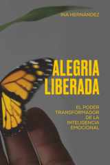 ALEGRÍA LIBERADA: El Poder Transformador de la Inteligencia Emocional (Spanish Edition) cover image