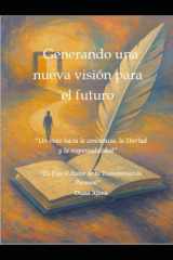 Generando una nueva visión para el futuro "Un viaje hacia la conciencia, la libertad y la responsabilidad" cover image
