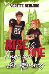 Finge que me quieres: Romance deportivo universitario con relación falsa (Rise as One) (Spanish Edition) cover image