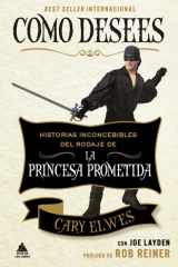Como desees: Historias inconcebibles del rodaje de La princesa prometida (Spanish Edition) cover image