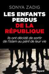 Les enfants perdus de la République: Ils ont décidé de sortir de l'islam au péril de leur vie cover image