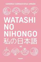 Watashi No Nihongo. Aprende Japonés de Forma Divertida, Ordenada y Muy Aesthetic. Orientado a Conseguir el Nivel Noken 5 / Japanese for Spanish Speakers cover image