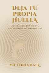 Deja tu propia huella: Historias de inspiración, crecimiento y transformación (Spanish Edition) cover image