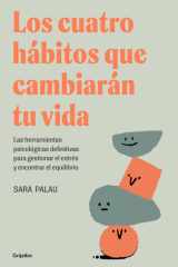 Los cuatro hábitos que cambiarán tu vida las herramientas psicológicas definitivas para gestionar el estrés y encontrar el equilibrio cover image