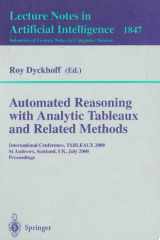 Automated Reasoning with Analytic Tableaux and Related Methods International Conference, TABLEAUX 2000 St Andrews, Scotland, UK, July 3-7, 2000 Proceedings cover image