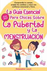 La Guía Esencial Para Chicas Sobre la Pubertad Y la Menstruación Comprende Tu Cuerpo, Acepta Los Cambios Y Crece Con Confianza Emocional Y Física cover image