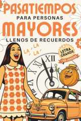 PASATIEMPOS PARA PERSONAS MAYORES LLENOS DE RECUERDOS: más de 125 Juegos de Memoria y Actividades de Estimulación Cognitiva para mantener el Cerebro ... y Juegos de Memoria) (Spanish Edition) cover image