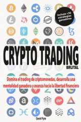 CRIPTO TRADING BRUTAL: Domina el trading de criptomonedas, desarrolla una mentalidad ganadora y avanza hacia la libertad financiera (Spanish Edition) cover image