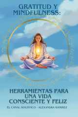 Gratitud y Mindfulness - Herramientas para una Vida Consciente y Feliz: Prácticas sencillas para una vida plena y en paz cover image