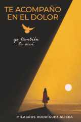 TE ACOMPAÑO EN EL DOLOR: Yo también lo viví (Spanish Edition) cover image