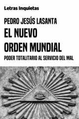 El Nuevo Orden Mundial: Poder totalitario al servicio del mal (Letras Inquietas) (Spanish Edition) cover image