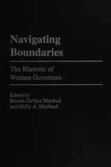 Navigating Boundaries: The Rhetoric of Women Governors (Praeger Series in Political Communication) cover image