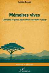 Mémoires vives - Connaître le passé pour mieux construire l'avenir cover image