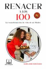 Renacer a Los 100 - La Transformacion de Vida de Mi Madre cover image