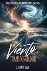 Viento Transformador: Cuando el Espíritu Santo Irrumpe Vientos Contrarios (Spanish Edition) cover image