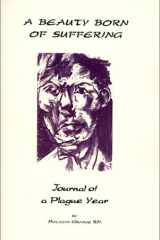 A Beauty Born of Suffering Journal of a Plague Year cover image