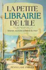 La petite librairie de l'île: Amour, secrets et bord de mer (Les Cœurs de l'île) (French Edition) cover image