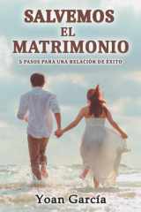 Salvemos el matrimonio: 5 pasos para una relación de éxito (Spanish Edition) cover image