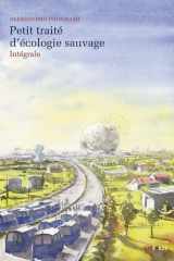 Petit traité d'écologie sauvage Intégrale cover image