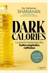 Dark Calories: Le grand mensonge des huiles végétales raffinées cover image