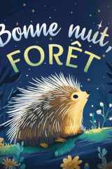 Bonne nuit, forêt - Une douce histoire du soir pour les enfants À partir de 2 ans pour aider les petits à s'endormir cover image