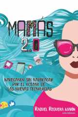 Mamás 2.0: Navegando sin naufragar por el océano de las nuevas tecnologías (Spanish Edition) cover image