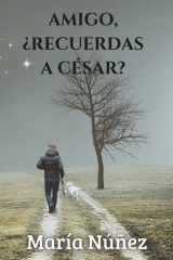 Amigo, ¿Recuerdas a César? (Spanish Edition) cover image