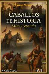 caballos de historia: mito y leyenda (caballos a través de la historia) (Spanish Edition) cover image