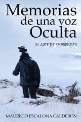 Memorias de una Voz Oculta: El Arte de Emprender (Spanish Edition) cover image
