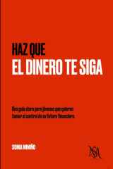 Haz que el dinero te siga: Una guía sin filtros para jóvenes que quieren tomar el control de su futuro financiero. cover image