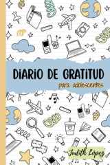 Diario de Gratitud para Adolescentes: Ejercicios divertidos para cultivar la gratitud, mejorar el estado de ánimo y construir confianza interior —Para ... y el pensamiento positivo (Spanish Edition) cover image